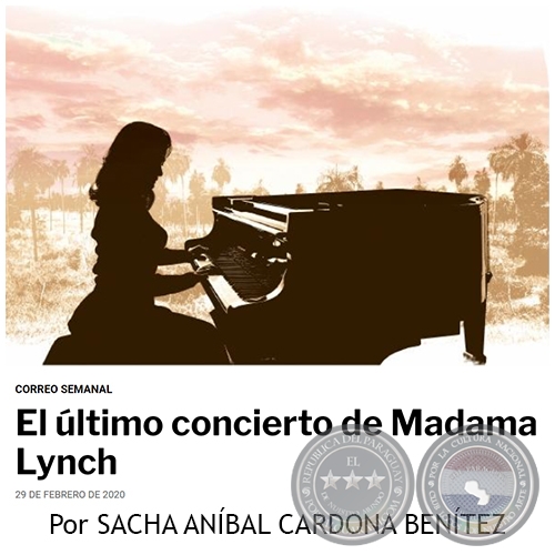 EL ÚLTIMO CONCIERTO DE MADAMA LYNCH - Por SACHA ANÍBAL CARDONA BENÍTEZ - Sábado, 29 de Febrero de 2020  